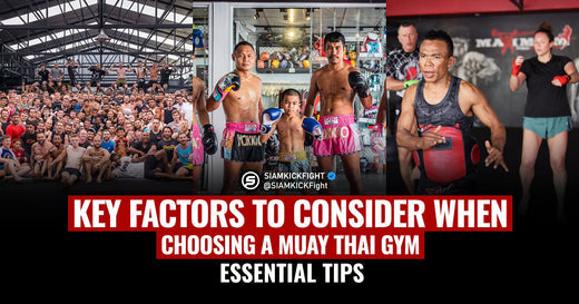 Key Factors to Consider When Choosing a Muay Thai Gym: Essential Tips
