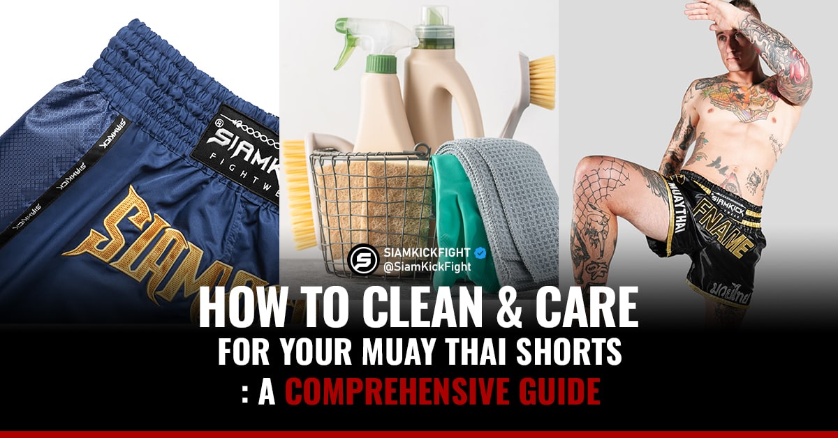 How to Clean & Care for your Muay Thai Shorts: A Comprehensive Guide