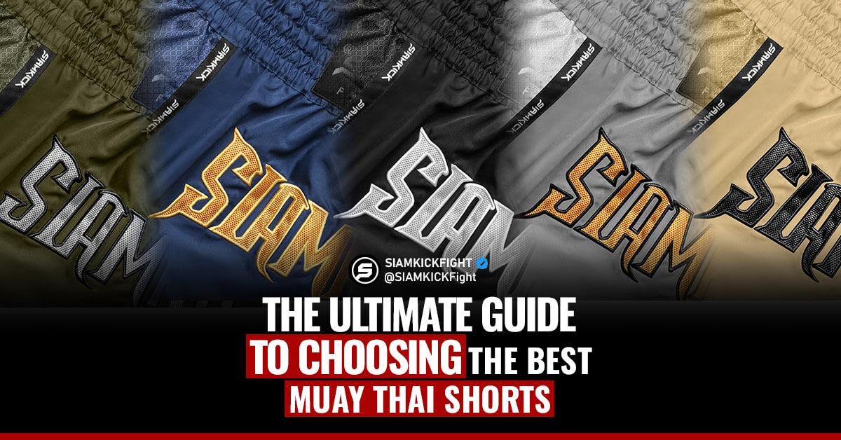 The Ultimate Guide to Choosing the Best Muay Thai Shorts